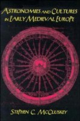 Astronomies and Cultures in Early Medieval Europe(English, Hardcover, McCluskey Stephen C.)