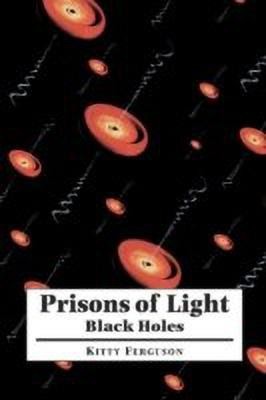 Prisons of Light - Black Holes(English, Paperback, Ferguson Kitty)