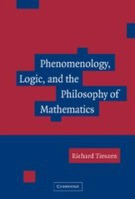 Phenomenology, Logic, and the Philosophy of Mathematics(English, Hardcover, Tieszen Richard)
