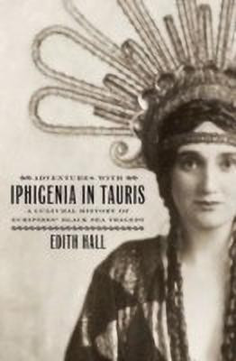 Adventures with Iphigenia in Tauris(English, Hardcover, Hall Edith)