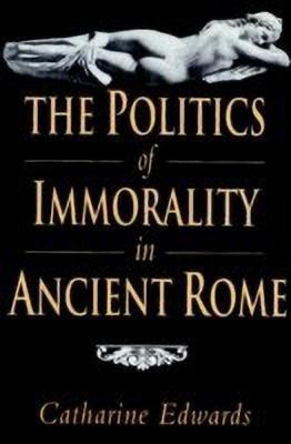 The Politics of Immorality in Ancient Rome(English, Paperback, Edwards Catharine)