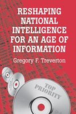 Reshaping National Intelligence for an Age of Information(English, Hardcover, Treverton Gregory F.)
