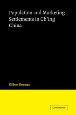 Population and Marketing Settlements in Ch'ing China(English, Paperback, Rozman Gilbert)