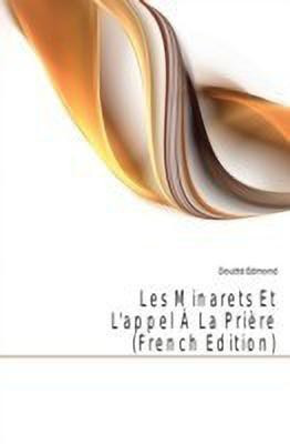 Les Minarets Et l'Appel A La Priere(French, Paperback, Doutte Edmond)