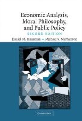 Economic Analysis, Moral Philosophy and Public Policy(English, Hardcover, Hausman Daniel M.)