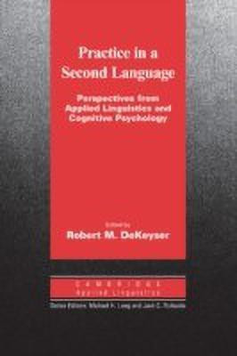 Practice in a Second Language(English, Hardcover, DeKeyser Robert)