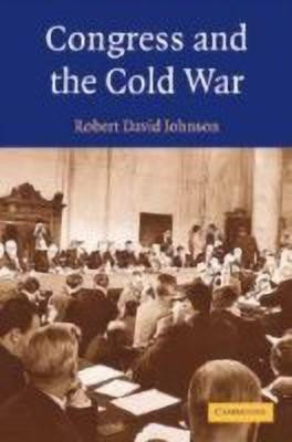 Congress and the Cold War(English, Hardcover, Johnson Robert David)