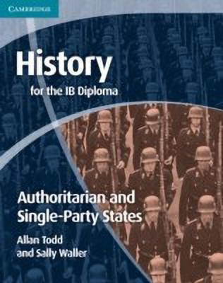 History for the IB Diploma: Origins and Development of Authoritarian and Single Party States(English, Paperback, Todd Allan)