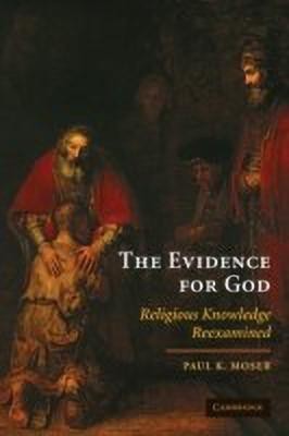 The Evidence for God(English, Hardcover, Moser Paul K.)