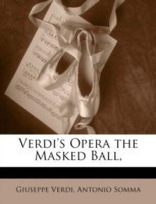Verdi's Opera the Masked Ball,(English, Paperback, Verdi Giuseppe)