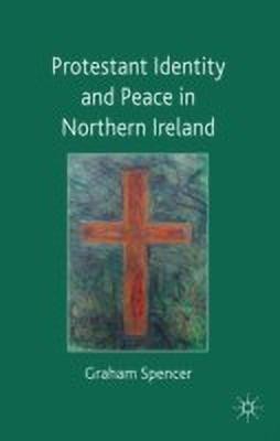 Protestant Identity and Peace in Northern Ireland(English, Hardcover, Spencer Graham)