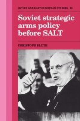 Soviet Strategic Arms Policy before SALT(English, Paperback, Bluth Christoph)