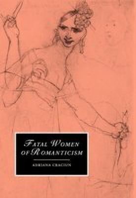 Fatal Women of Romanticism(English, Hardcover, Craciun Adriana)