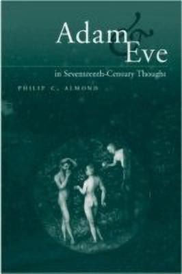 Adam and Eve in Seventeenth-Century Thought(English, Hardcover, Almond Philip C.)