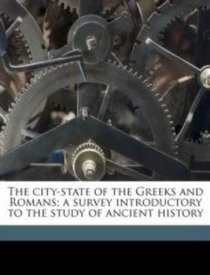 The City-State of the Greeks and Romans; A Survey Introductory to the Study of Ancient History(English, Paperback, Fowler W Warde 1847)