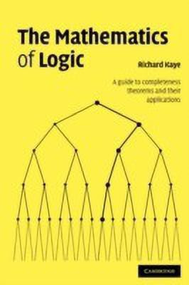 The Mathematics of Logic(English, Paperback, Kaye Richard W.)