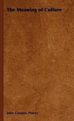 The Meaning of Culture(English, Hardcover, Powys John Cowper,)