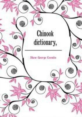 Chinook Dictionary,(English, Paperback, Shaw George Coombs)