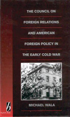 The Council on Foreign Relations and American Policy in the Early Cold War(English, Hardcover, Wala Michael)