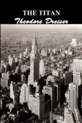 The Titan(English, Paperback, Dreiser Theodore)