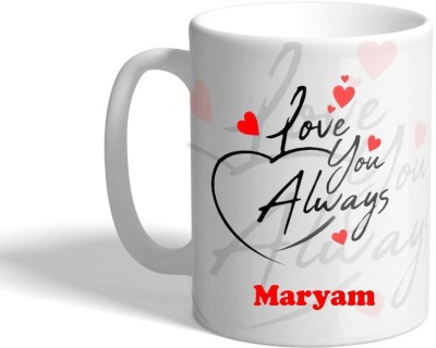 Beautum LOVE YOU ALWAYS Maryam (350)ml WHITE MUG Ceramic Coffee Mug(350 ml)