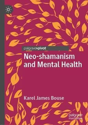 Neo-shamanism and Mental Health(English, Hardcover, Bouse Karel James)