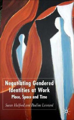Negotiating Gendered Identities at Work  - Place, Space, and Time(English, Hardcover, Halford S.)