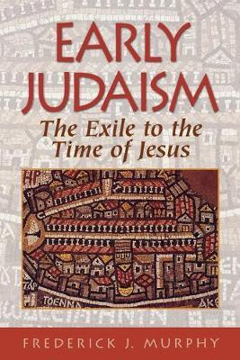 Early Judaism - The Exile to the Time of Christ(English, Paperback, Murphy Frederick J.)