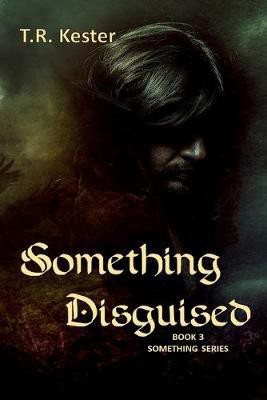 Something Disguised(English, Paperback, Kester T R)