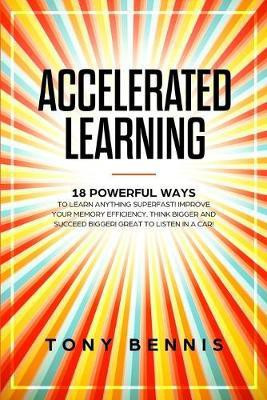 Accelerated Learning(English, Paperback, Bennis Tony)