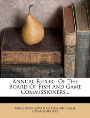 Annual Report of the Board of Fish and Game Commissioners...(English, Paperback, unknown)
