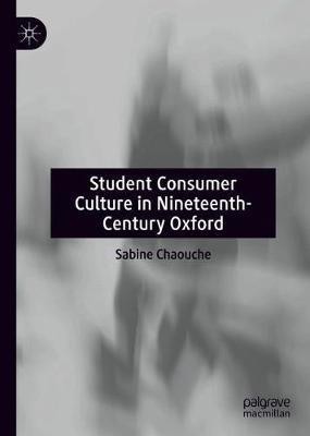 Student Consumer Culture in Nineteenth-Century Oxford(English, Hardcover, Chaouche Sabine)