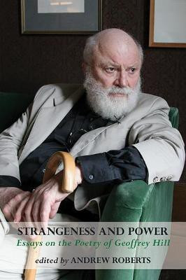 Strangeness and Power: Essays on the Poetry of Geoffrey Hill(English, Paperback, unknown)