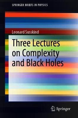 Three Lectures on Complexity and Black Holes(English, Paperback, Susskind Leonard)