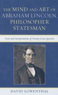 The Mind and Art of Abraham Lincoln, Philosopher Statesman(English, Hardcover, Lowenthal David)