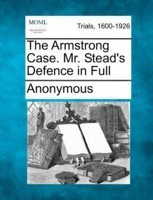 The Armstrong Case. Mr. Stead's Defence in Full(English, Paperback, Anonymous)