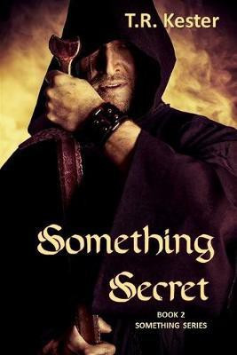 Something Secret(English, Paperback, Kester T R)