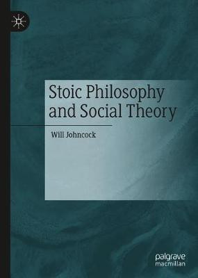 Stoic Philosophy and Social Theory(English, Hardcover, Johncock Will)