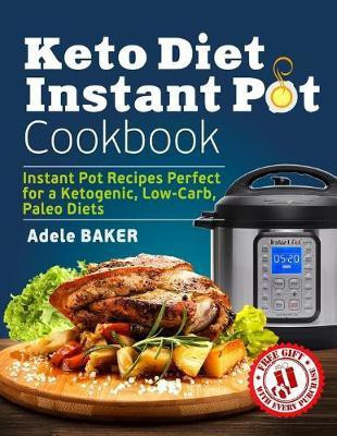 Keto Diet Instant Pot Cookbook(English, Paperback, Baker Adele)
