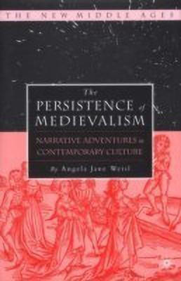 The Persistence of Medievalism(English, Hardcover, Weisl A.)