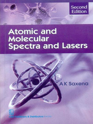 Atomic and Molecular Spectra and Lasers(English, Paperback, Saxena A.K.)