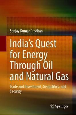 India's Quest for Energy Through Oil and Natural Gas(English, Hardcover, Pradhan Sanjay Kumar)