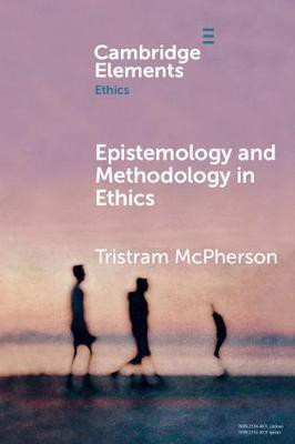 Epistemology and Methodology in Ethics(English, Paperback, McPherson Tristram)