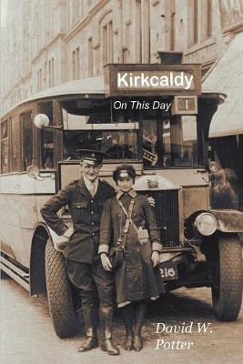 Kirkcaldy On This Day(English, Paperback, Potter David W.)