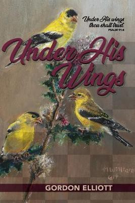 Under His Wings(English, Paperback, Elliott Gordon)