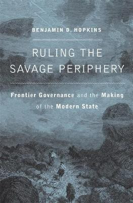 Ruling the Savage Periphery(English, Hardcover, Hopkins Benjamin D.)