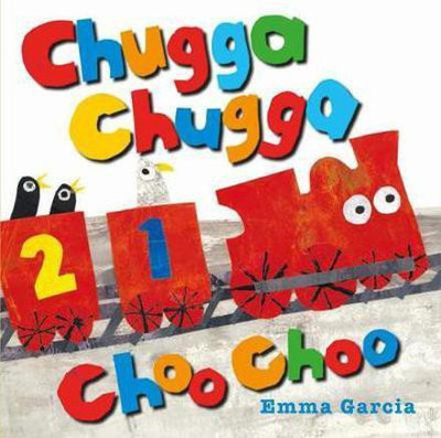 Chugga Chugga Choo Choo(English, Board book, Garcia Emma)