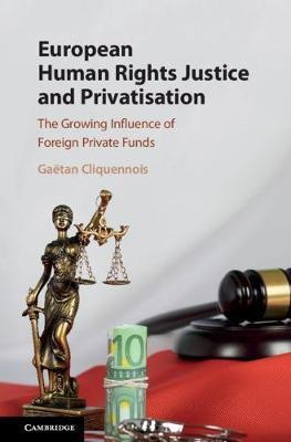 European Human Rights Justice and Privatisation(English, Hardcover, Cliquennois Gaetan)