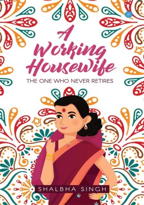 A WORKING HOUSEWIFE(English, Hardcover, MISS SHALBHA SINGH)