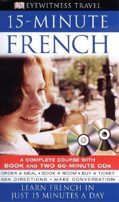 Eyewitness Travel Guides: 15-Minute French(English, Mixed media product, DK Publishing Caroline)